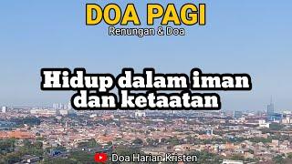 HIDUP DALAM IMAN DAN KETAATAN - Renungan & Doa Pagi