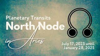 North Node in Aries - Transit 2023  2025