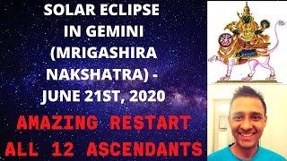 SOLAR ECLIPSE IN GEMINI MRIGASHIRA NAKSHATRA JUNE 21ST 2020 - AMAZING RESTART - ALL 12 ASCENDANTS