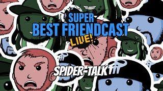 New Super Best Friendcast Live Spider-Talk