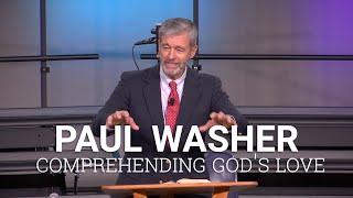 CIU Chapel  Paul Washer - Comprehending Gods Love