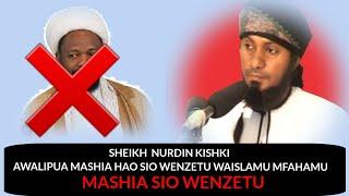 MASHIA SIO WENZETU WAISLAMU WAFAHAMU SHEIKH NURDIN KISHKI