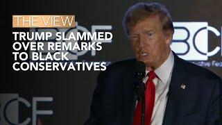 Trump Slammed Over Remarks To Black Conservatives  The View