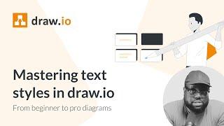 Mastering text styles in draw.io - From beginner to pro diagrams