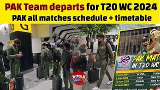 PAK team departs for T20 World Cup 2024  Pakistan matches schedule and timetable