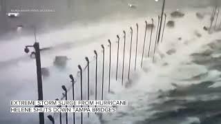 Extreme storm surge from Hurricane Helene shuts down Tampa bridges