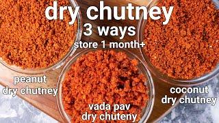 3 simple dry chutney recipes for snacks & chaat - vadapav chatni coconut chatni& peanut chatni