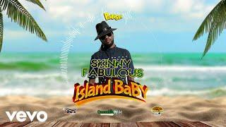 Skinny Fabulous Panta Son - Island Baby Official Audio