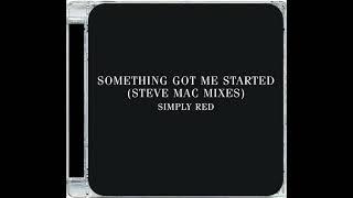 SIMPLY RED · SOMETHING GOT ME STARTED · STEVE MAC COMPLETELY SQUIRRELED DUB
