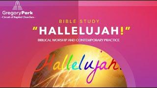 GPBC Bible Study - “Hallelujah” Biblical Worship & Contemporary Practice Apr 3 2024