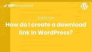 How to Create a Download Link in WordPress  Download Button Tutorial