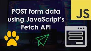 POST form data using JavaScripts Fetch API