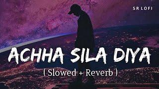 Achha Sila Diya Slowed + Reverb  Jaani B Praak  SR Lofi