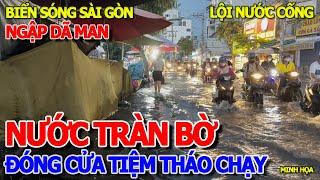 .KIẾP NẠN SÀI GÒN NGẬP KHÔNG LỐI THOÁT - BIỂN NƯỚC MÊNH MÔNG BAO VÂY RỐN NGẬP TRẦN XUÂN SOẠN QUẬN 7