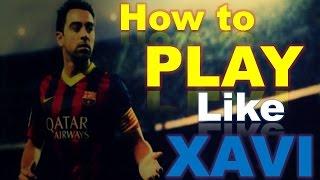 Xavi Hernandez analysis - How to play like Xavi