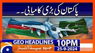 Pakistan’s JF-17 Thunder Fighter Jet  Geo News 10 PM Headlines  25 September 2024