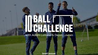 10 Ball Challenge LOVREN & LALLANA