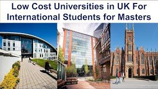 LOW COST UNIVERSITIES IN UK FOR INTERNATIONAL STUDENTS FOR MASTERS