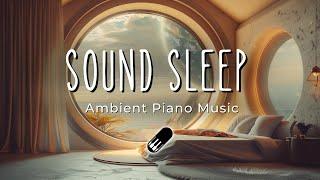 Sound Sleep - Relaxing Peaceful Sleep Piano Music No mid roll ads