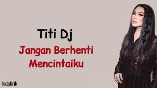 Titi DJ - Jangan Berhenti Mencintaiku  Lirik Lagu Indonesia