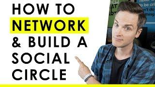 How to Network and Build a Social Circle — 3 Networking Tips