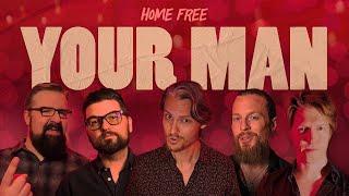 Home Free - Your Man