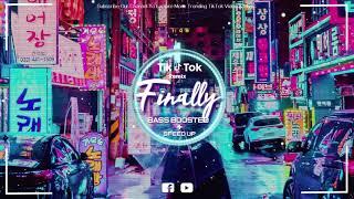 【Finally 终】 重音强化 BASS BOOSTED + 加快版 SPEED UP Version  《1.04》DJ REMIX Tik Tok 2020