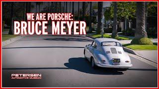 WE ARE PORSCHE  75 years of Porsche at the Petersen Museum Bruce Meyer  Episode 1