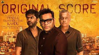 Vendhu Thanindhathu Kaadu Original Score Silambarasan TRGautham Vasudev Menon @ARRahman