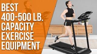 Best 400-500 lb. Capacity Exercise Equipment A Detailed ListOur Best-Ranked Choices