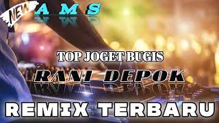 TOP JOGET BUGIS RANI DEPOK REMIX TERBARU