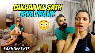 Lakhan Ke Sath Kiya Prank   Lakhneet BTS 🫨