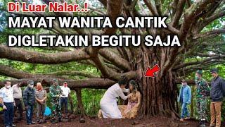 Di Luar Nalar.. Mayat wanita cantik digletakin begitu saja