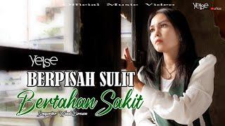 Yelse - Berpisah Sulit Bertahan Sakit Official Music Video