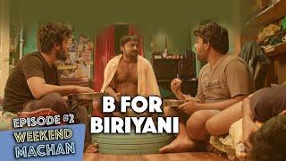 Weekend Machan  EP #2 - B for Biriyani  an Ondraga Web Series