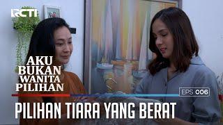 PILIHAN TIARA YANG SANGAT BERAT - AKU BUKAN WANITA PILIHAN