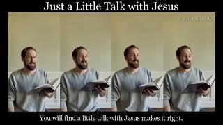 Just a Little Talk with Jesus