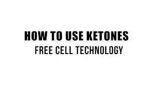 How to Use Ketones Free Cell Technology