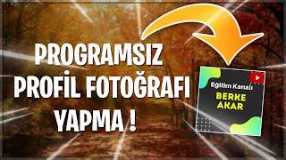  PROGRAMSIZ PROFİL FOTOĞRAFI NASIL YAPILIR - CANVA SİTESİNDEN PROGRAMSIZ PROFİL FOTOĞRAFI YAPMA #3