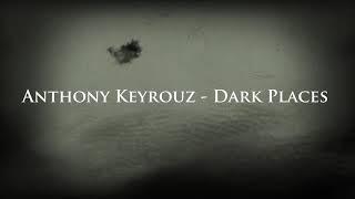 Anthony Keyrouz - Dark Places 2019