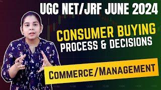 CONSUMER BUYING PROCESS AND DECISIONS  UGC NET Commerce  UGC NET Management  #commercenetjrf