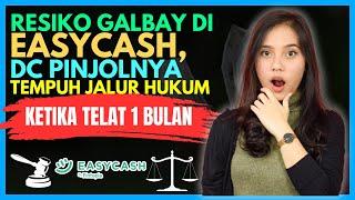 RESIKO GALBAY EASYCASH DC PINJOL TEMPUH JALUR HUKUM KETIKA TELAT 1 BULAN GIMANA SOLUSINYA?