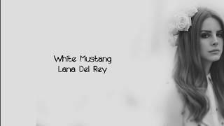 Lana Del Rey - White Mustang Lyrics