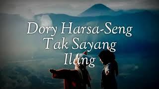 Dory Harsa-Seng Tak Sayang Ilanglyrics