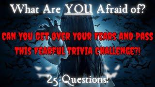 Are You Afraid to Try to Pass This Challenge? 25 Questions