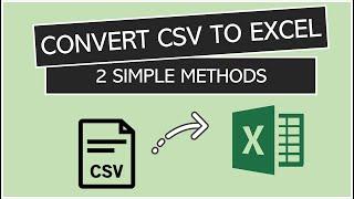 Convert CSV to Excel 2 simple methods