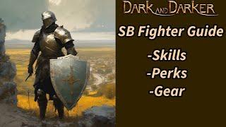 The ULTIMATE Sword & Shield Fighter Guide - Dark and Darker