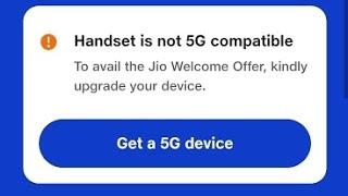 Handset 5g Compatibility Problem  My Jio Fix Handset is not 5g compatible to avail the jio welcome