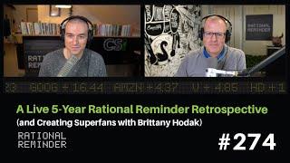 A Live 5-Year Rational Reminder Retrospective and Creating Superfans with Brittany Hodak  RR 274