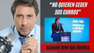 El análisis de Eduardo Feinmann sobre el discurso de Javier Milei No quieren ceder sus curros